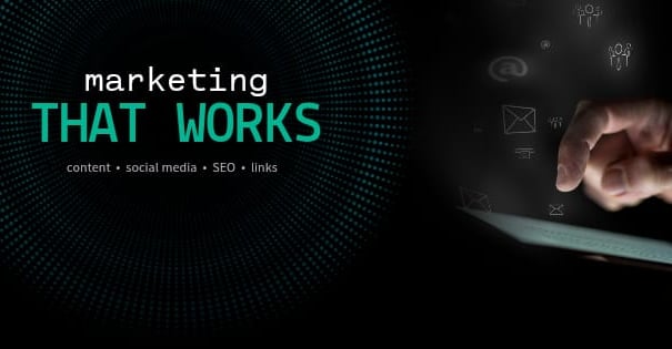 Digital image stating marketing that works.