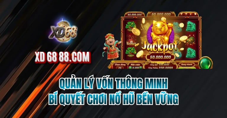 Kinh nghiệm chơi slot xd68 quản lý vốn hiệu quả