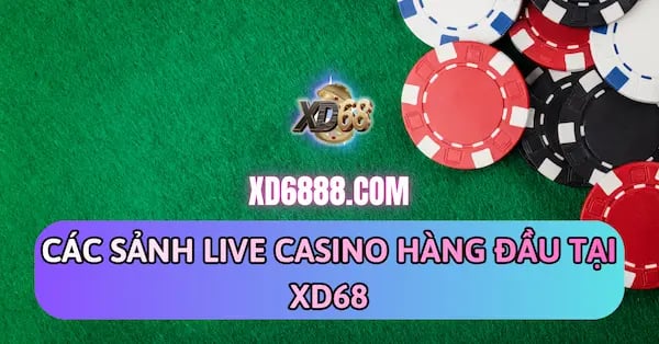 Các sảnh live casino xd68 uy tín như Sexy, SA Gaming, WM