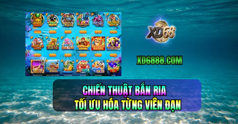 Mẹo chơi bắn cá xd68 áp dụng chiến thuật bắn ria