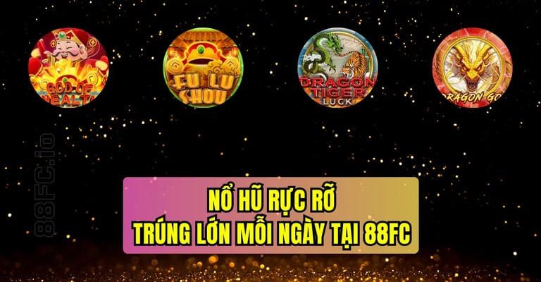 game slot 88FC nổ hũ mỗi ngày, trúng thưởng cực lớn