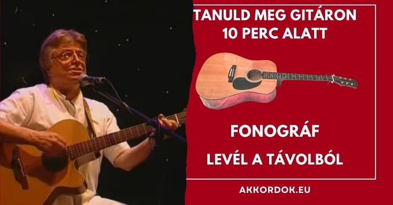 Egyszerű akkordok kezdőknek: Fonográf - Levél a Távolból