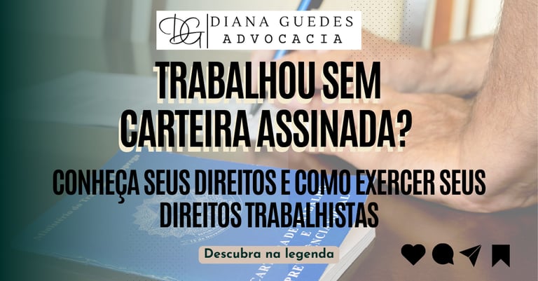 Trabalhou sem Carteira Assinada Conheça Seus Direitos e Como Exercer Seus Direitos Trabalhistas