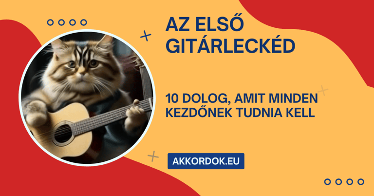 Az Első Gitárleckéd: 10 dolog, amit minden kezdőnek tudnia kell