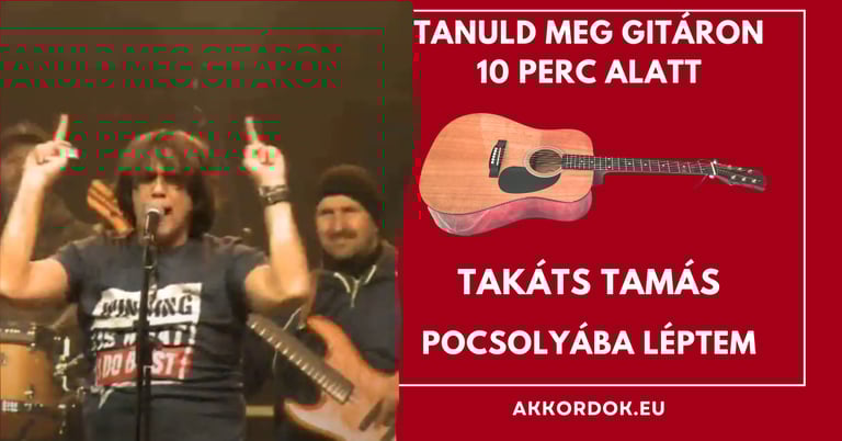 Egyszerű gitár akkordok: Takáts Tamás - Pocsolyába Léptem