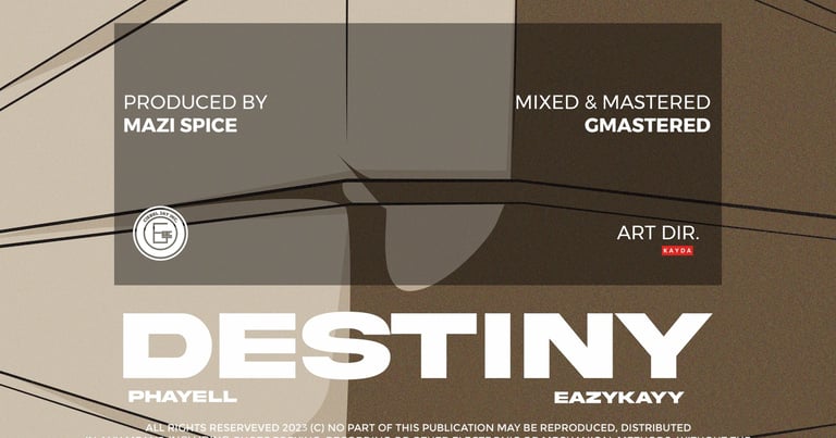 Produced by Mazi Spice. Mixed & Mastered by GMastered. Art Direction Kayda. Destiny. Phayell ft Eazy