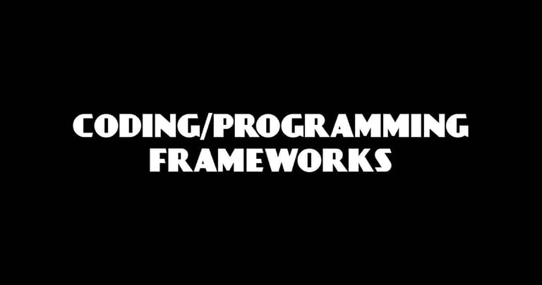 Coding/Programming Frameworks.