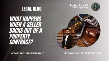 What Happens When a Seller Backs Out of a Property Contract?