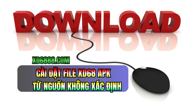 Các bước cài đặt file xd68 apk android an toàn