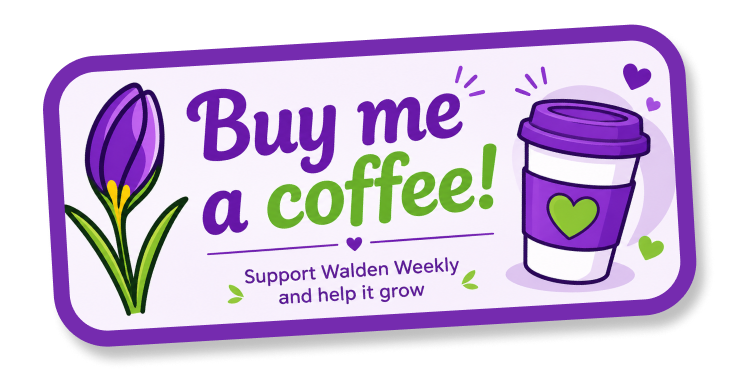 Support Walden Weekly by buying a coffee. Purple and green banner featuring a crocus flower and takeaway coffee cup.