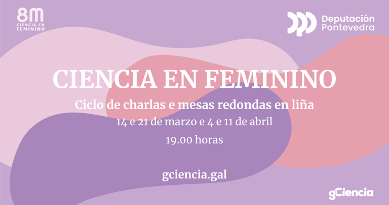 Cartel del ciclo de conferencias "Ciencia en Feminino", GCiencia y Diputación de Pontevedra