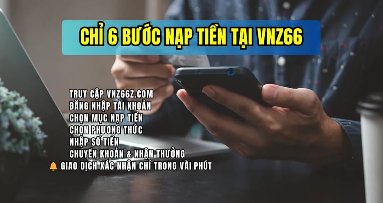 Các bước nạp tiền VNZ66 nhanh chóng
