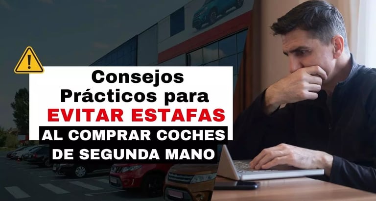 Consejos Prácticos para Evitar Estafas al Comprar Coches de Segunda Mano