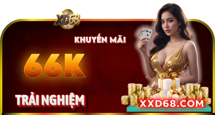 Khuyến mãi 66K trải nghiệm XD68 – Quà tặng miễn phí cho tân thủ