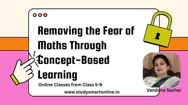 Removing the Fear of Maths Through Concept-Based Learning