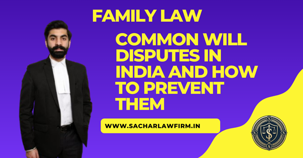 Common Will Disputes in India and How to Prevent Them