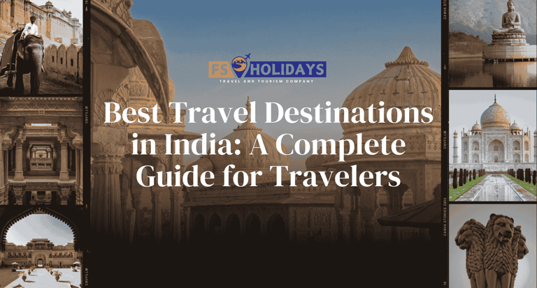 Best Travel Destinations in India: A Complete Guide for Travelers