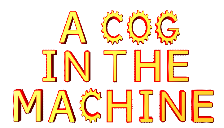 A Cog in the Machine