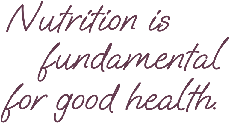 Nutrition is fundamental for good health