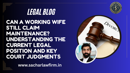 Can a Working Wife Still Claim Maintenance? Understanding the Current Legal Position and Key Court Judgments