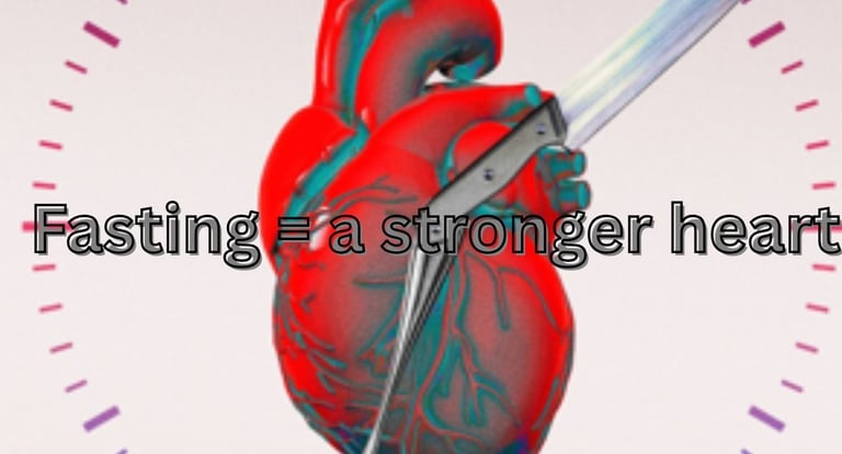 Fasting = a stronger heart