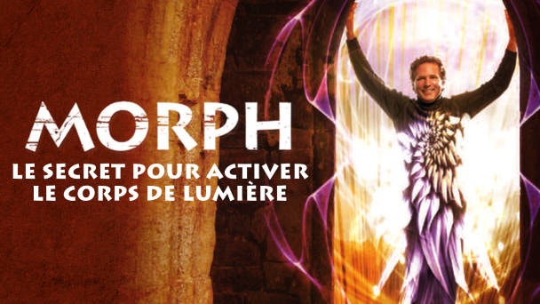 Morph : activer le corps de lumière et libérer le pouvoir de l’âme