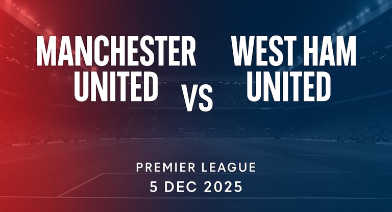Man Utd vs West Ham 5/12/2025 prediction