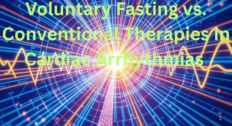 ⚖️ Voluntary Fasting vs. Conventional Therapies in Cardiac Arrhythmias 
