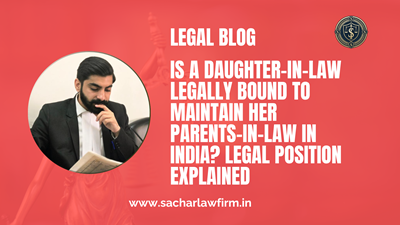 Is a Daughter-in-Law Legally Bound to Maintain Her Parents-in-Law in India? Legal Position Explained