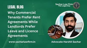 Why Commercial Tenants Prefer Rent Agreements While Landlords Prefer Leave and Licence Agreements
