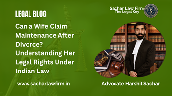 Can a Wife Claim Maintenance After Divorce? Understanding Her Legal Rights Under Indian Law