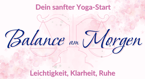 Balance am Morgen - Dein sanfter Yoga-Start: Leichtigkeit, Klarheit, Ruhe