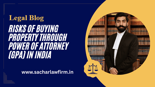 Risks of Buying Property Through Power of Attorney (GPA) in India