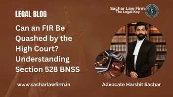 Can an FIR Be Quashed by the High Court? Understanding Section 528 BNSS