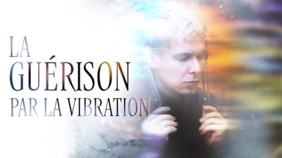 La guérison par la vibration : fréquence, intention et énergie pour le bien-être holistique