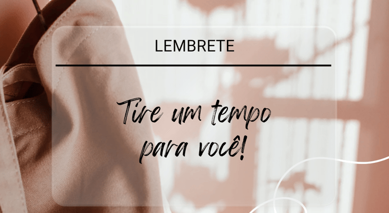 LEMBRETE COM A FRASE TIRE UM TEMPO PARA VOCÊ