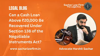 Can a Cash Loan Above ₹20,000 Be Recovered Under Section 138 of the Negotiable Instruments Act?