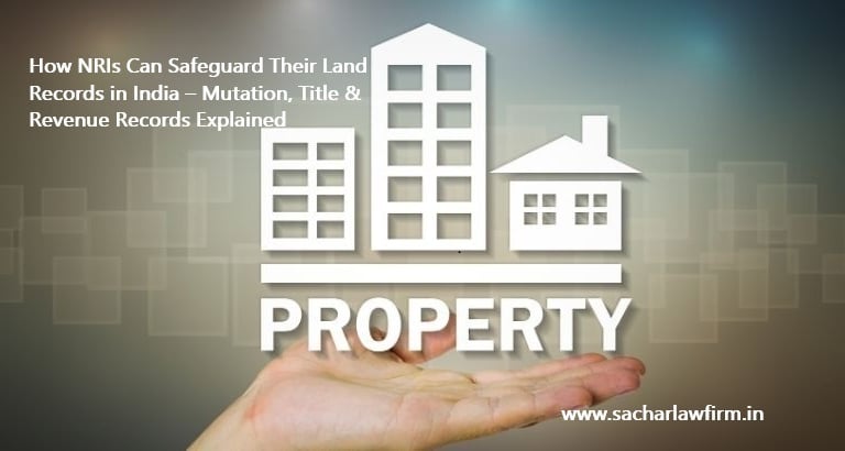 How NRIs Can Safeguard Their Land Records in India – Mutation, Title & Revenue Records Explained