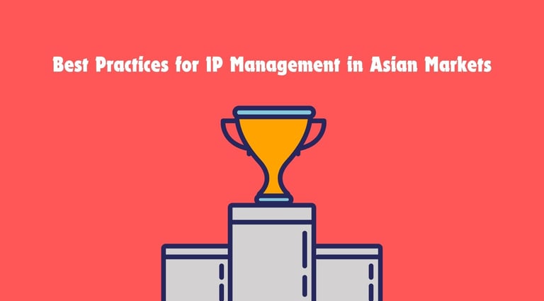 Best Practices for Intellectual Property Management in Asian Markets | ToAsia.biz