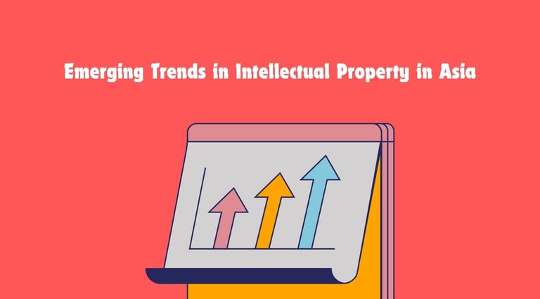 Emerging Trends in Intellectual Property in Asia | ToAsia.biz