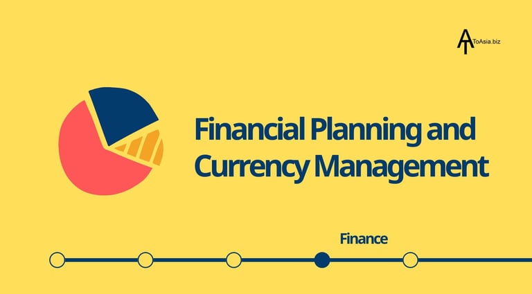 Asia Market Entry Strategies | Financial Planning and Currency Management | ToAsia.biz