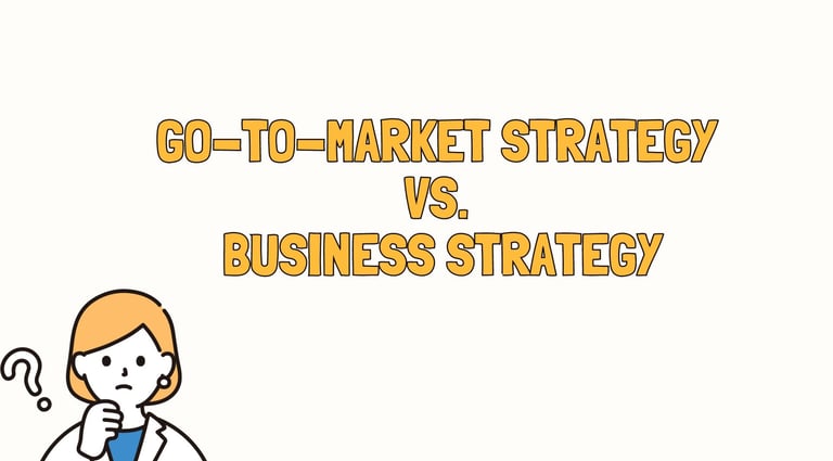Go-To-Market Strategy vs Business Strategy | ToAsia.biz