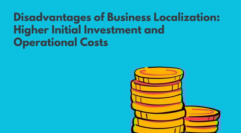 Business Localization | Higher Initial Investment and Operational Costs | ToAsia.biz