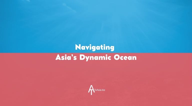 Navigating Asia's Dynamic Ocean | ToAsia.biz