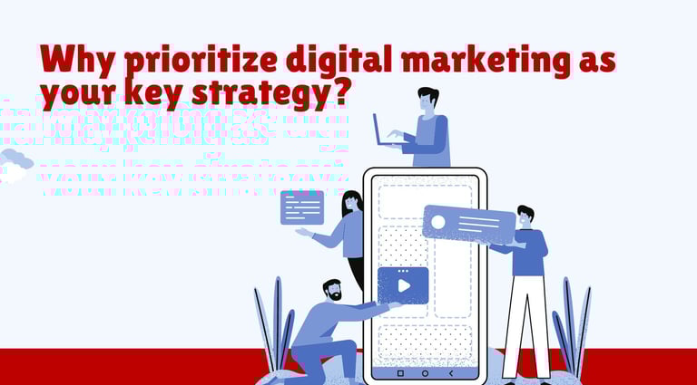 Why Prioritize Digital Marketing as your key strategy? | ToAsia.biz