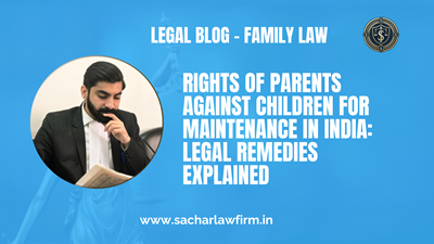 Rights of Parents Against Children for Maintenance in India: Legal Remedies Explained