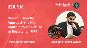 Can You Directly Approach the High Court If Police Refuse to Register an FIR?