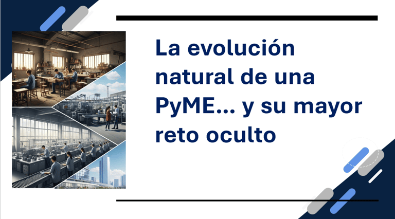 La evolucion natural de las PyME y su mayor reto oculto.