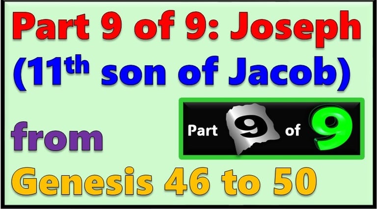 Part 9 of 9 - Joseph (11th son of Jacob) from Genesis 46-50 - re-told by Debbie Dunn