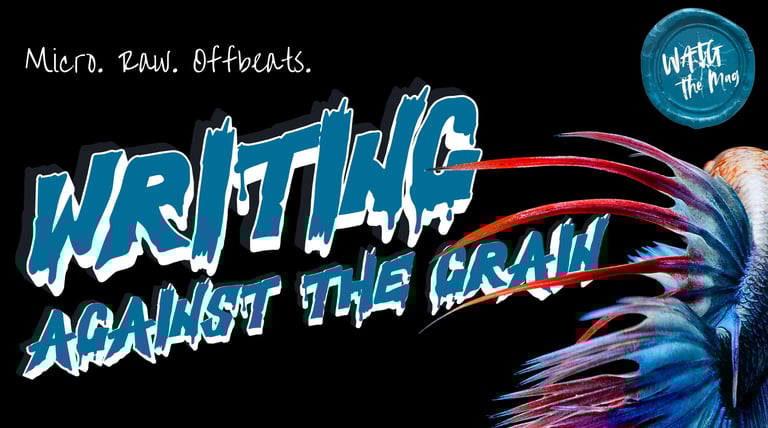 Writing Against The Grain WATG Press The Mag